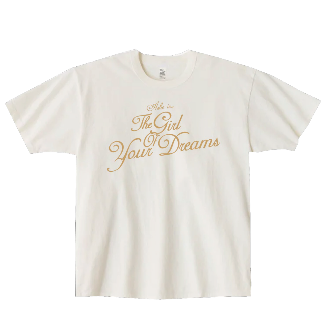 The Girl Of Your Dreams Tee