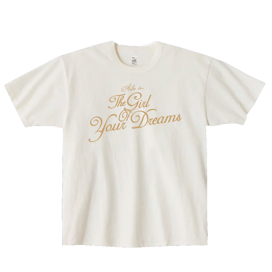 The Girl Of Your Dreams Tee